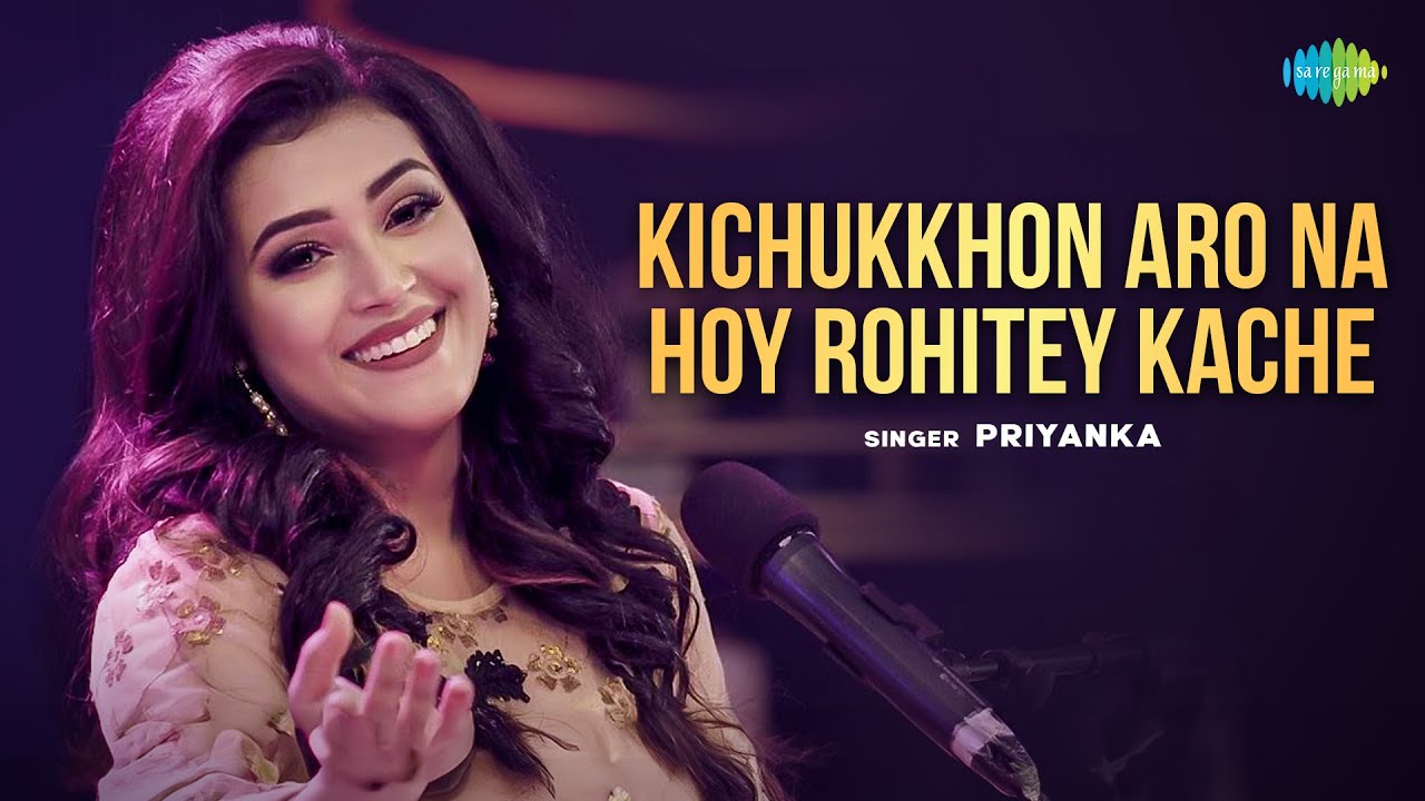 Kichukkhon Aro Na Hoy Rohitey Kache | কিছুক্ষণ আরো না হয় রহিতে কাছে | Priyanka | Bengali Cover Song