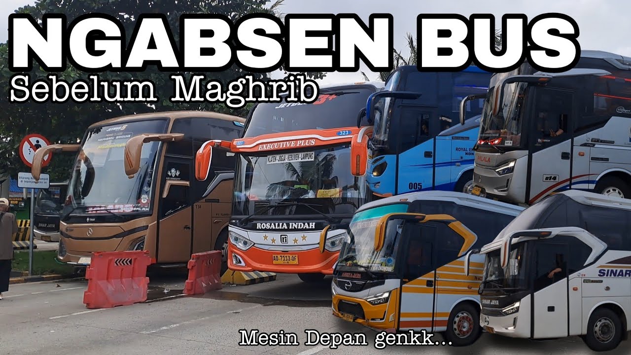 NGABSEN BUS SEBELUM MAGHRIB,, ROSALIA INDAH JB3 Gunung Mas,, Aneka Jaya AK8,, ANS PALALA masuk sore