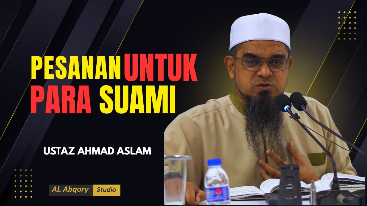 Pesanan Untuk Para Suami | Ustaz Ahmad Aslam