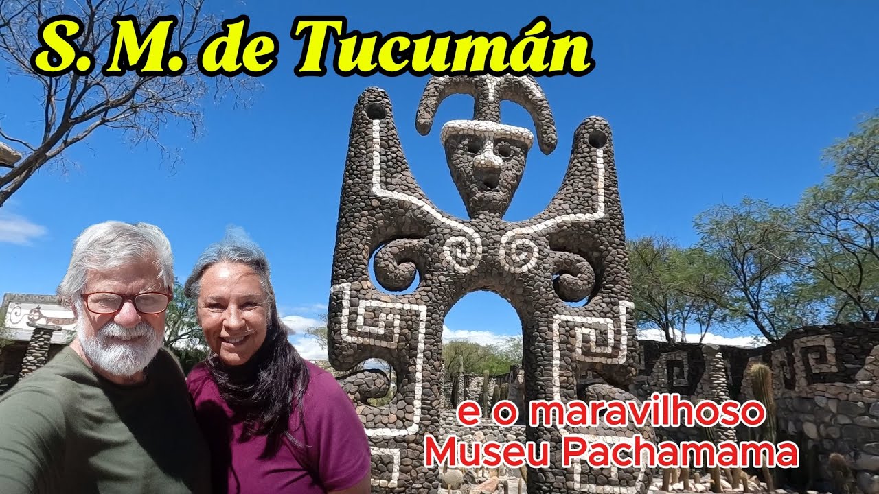 Do berço da independência Argentina SAN MIGUEL DE TUCUMÁN ao incrível museu PACHAMAMA .