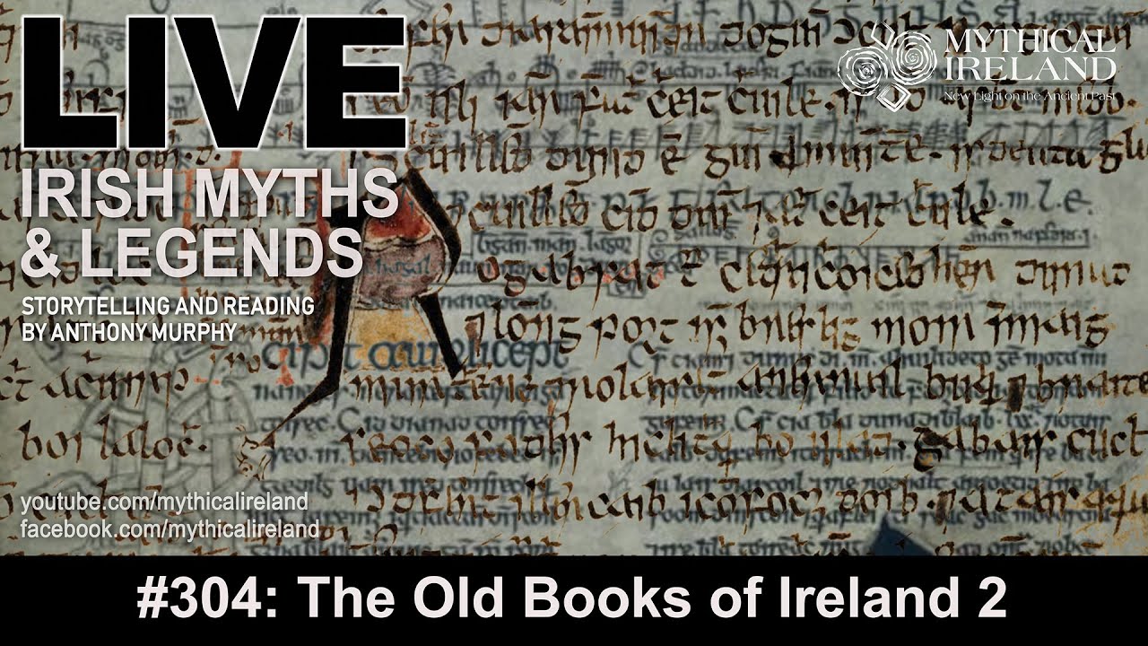 LIVE IRISH MYTHS Episode #304: The old books of Ireland 2