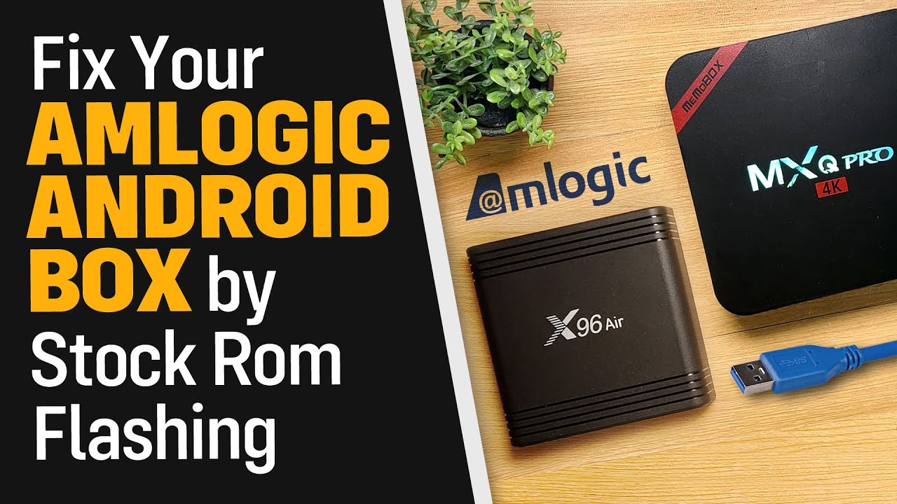 Исправьте свой Amlogic Android Box, перепрошив стандартную прошивку (проверено на X96 Air и MXQ P...