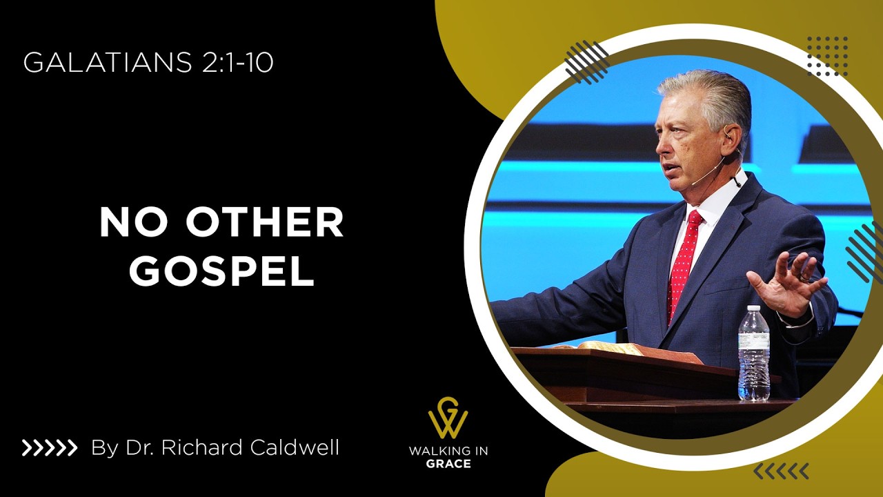 No Other Gospel | Galatians 2:1-10 | Richard Caldwell