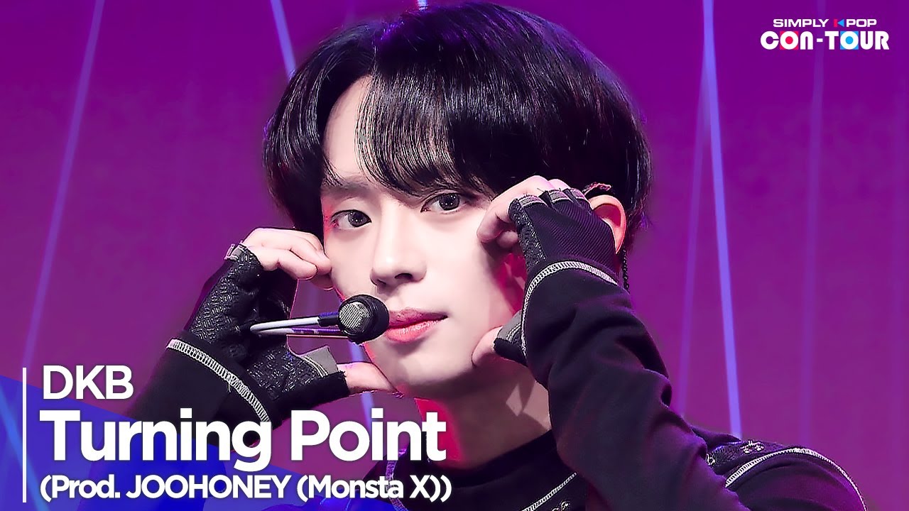 [Simply K-Pop CON-TOUR] DKB(다크비) - 'Turning Point(Prod. JOOHONEY (Monsta X) (Prod. 주헌(몬스타엑스))'