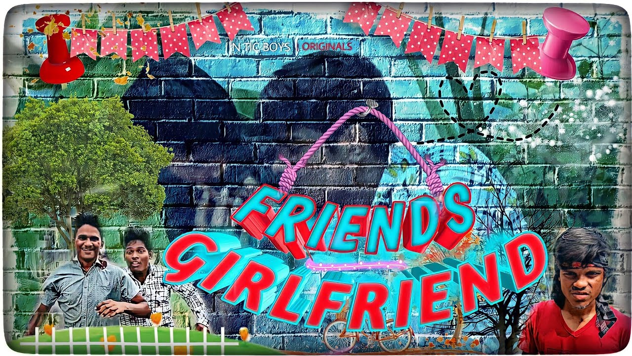 Friends Girlfriend - | N Tic Boys - (NTB) |