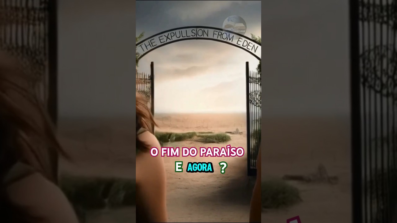 A Expuls&atilde;o do &Eacute;den O Fim do Para&iacute;so #g&ecirc;nesis #universo #deustemumapalavrapravoce