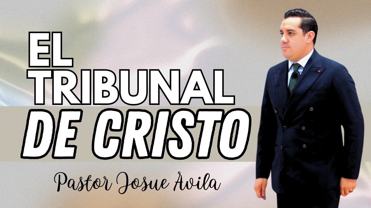 Pastor Josué Ávila- EL TRIBUNAL DE CRISTO