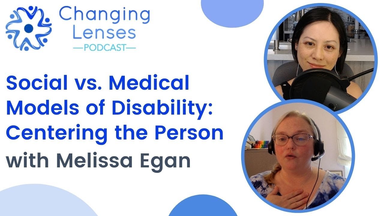 Ep22: Social vs. Medical Models of Disability: Centering the Person