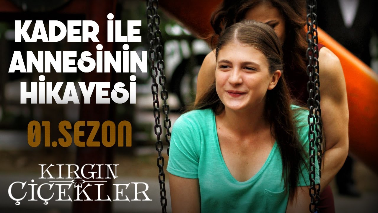 Kader'in Hikayesi - Kırgın &Ccedil;i&ccedil;ekler (1.Sezon)