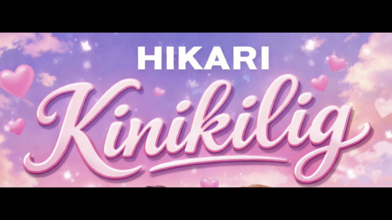 Hikari - Kinikilig
