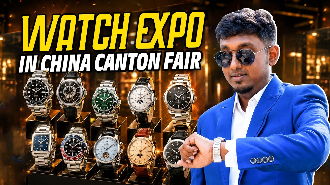 ⌚ விதவிதமான Watches & Clocks | இந்தியாவில் பார்க்க முடியாத Designs | Canton Fair China 🇨🇳