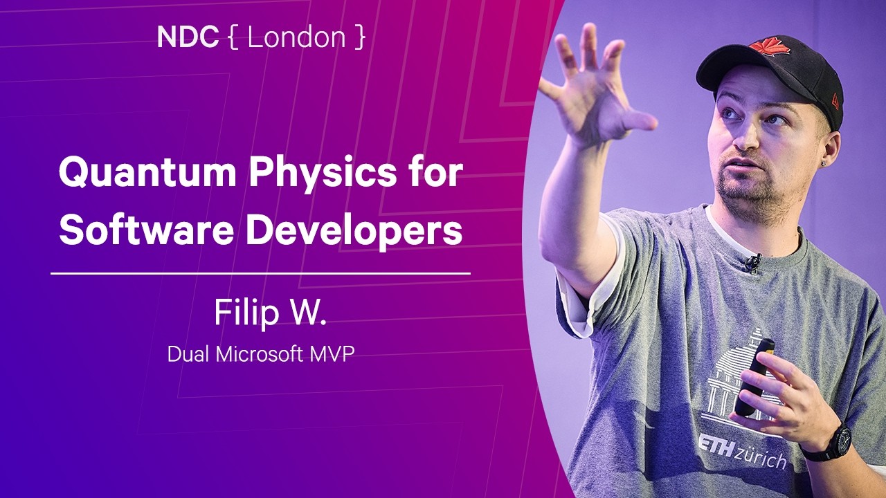 Quantum Physics for Software Developers - Filip W. - NDC London 2026