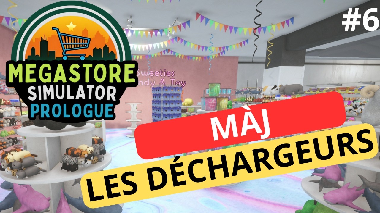 Megastore Simulator : Les Déchargeurs vont TOUT CHANGER ! (MAJ)