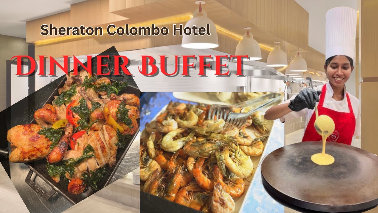 Sheraton Colombo Dinner Buffet | Budget Dinner Buffet | Marriot Internation Hotel #sheratonhotels