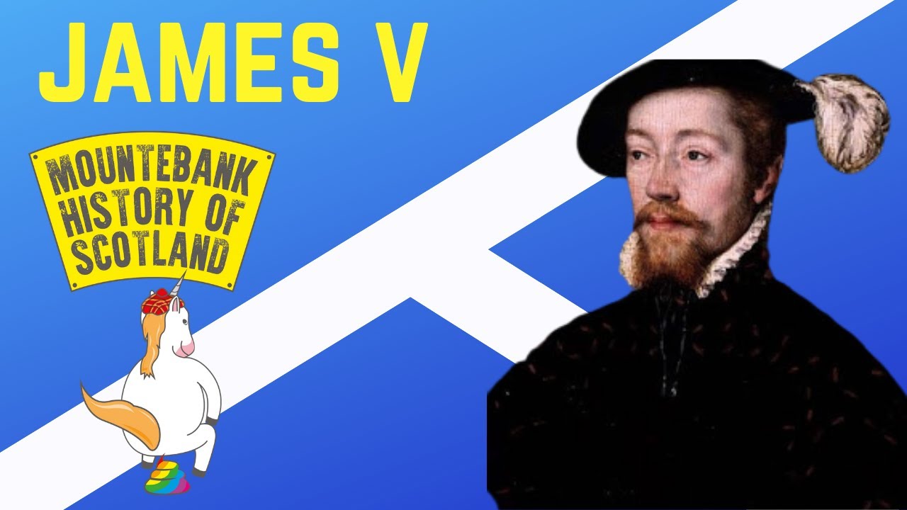 Mountebank History of Scotland - #20 James V