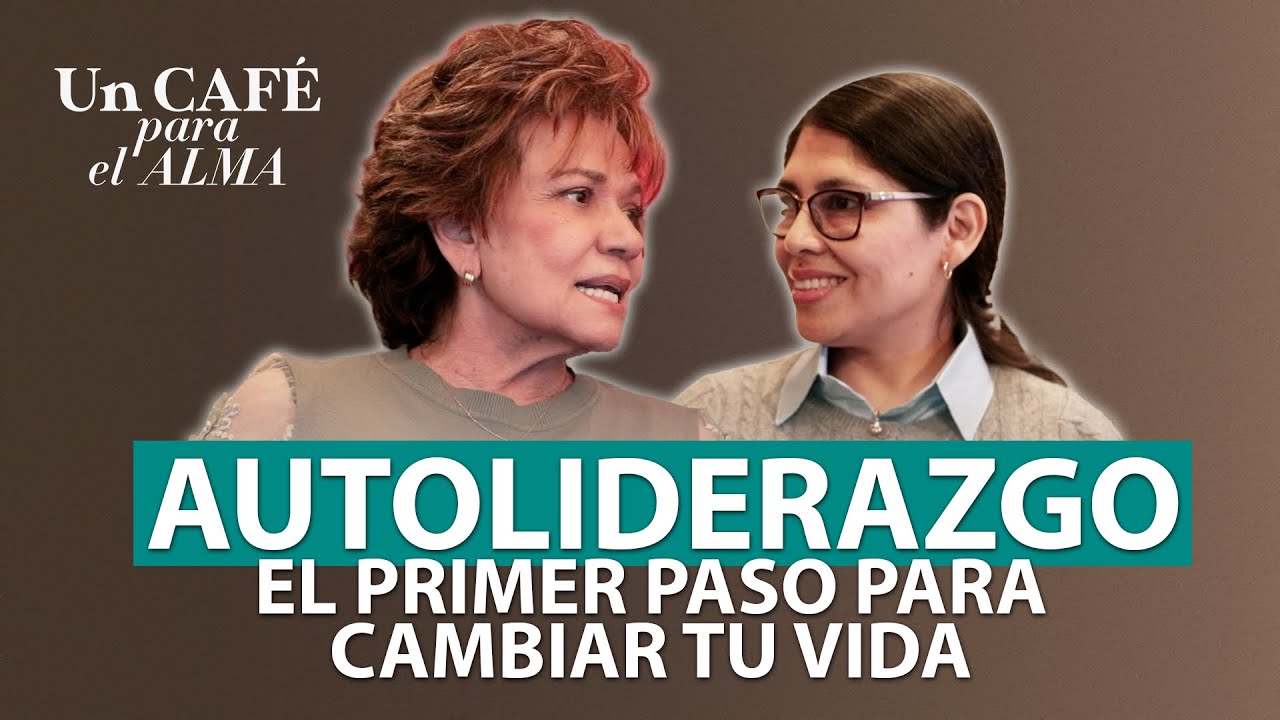 AUTOLIDERAZGO: El primer paso para cambiar tu vida - Un café para el alma con Mirta Hornung