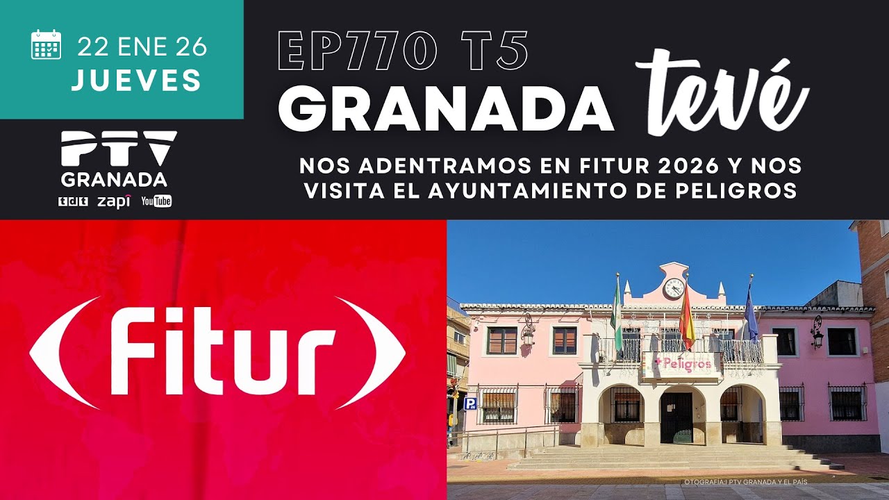 ⚡ GRANADA TEVÉ HD | #GTVÉ770 | Nos adentramos en Fitur 2026 y nos visita el Ayto. Peligros | 22 ene