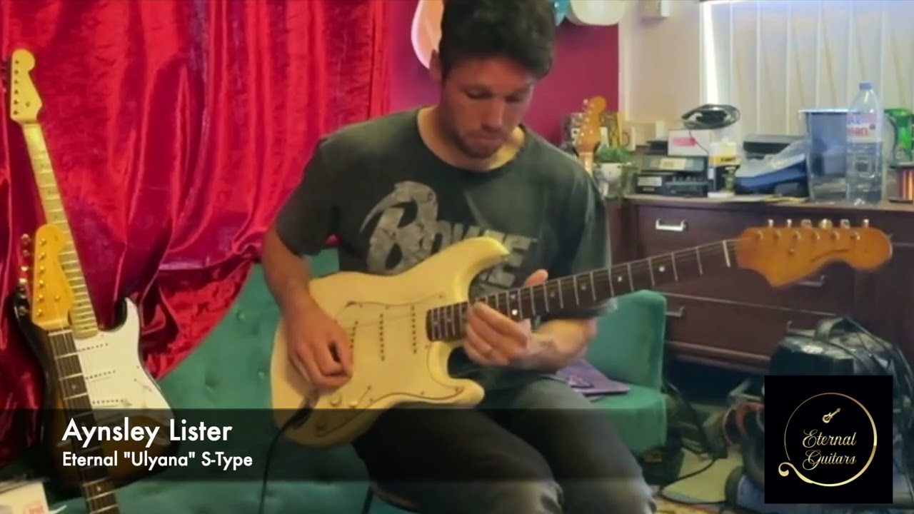 Eternal Guitars: "Ulyana" S-Type with Aynsley Lister