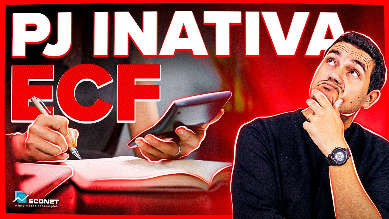 PESSOA JUR&Iacute;DICA INATIVA PRECISA FAZER A ENTREGA DA ECF? OBRIGATORIEDADE | PENALIDADES | CONCEITOS
