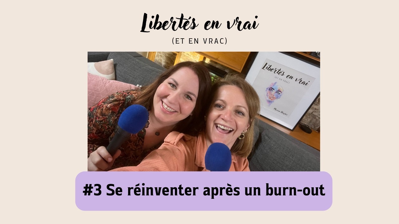 La liberté de se réinventer après un burn-out avec Maroussia #3
