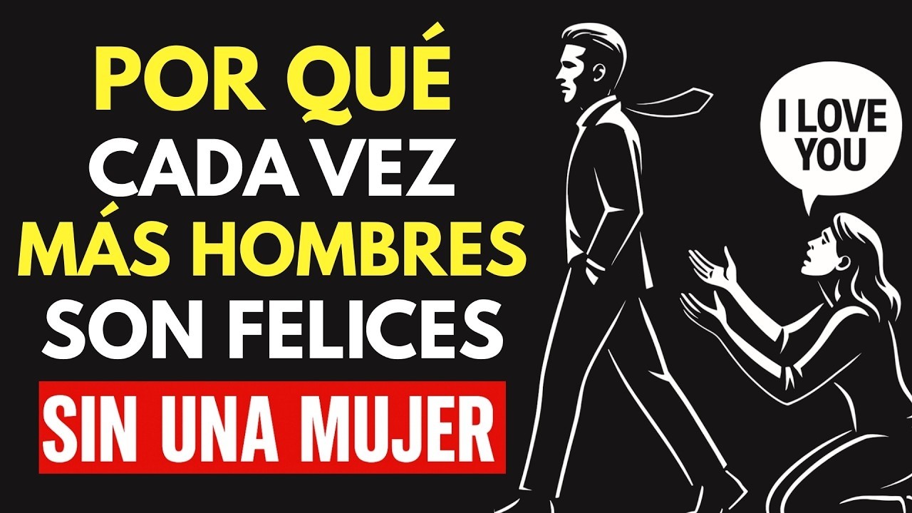 ¿POR QUÉ cada vez más LOS HOMBRES son Felices SIN MUJERES    Estoicismo