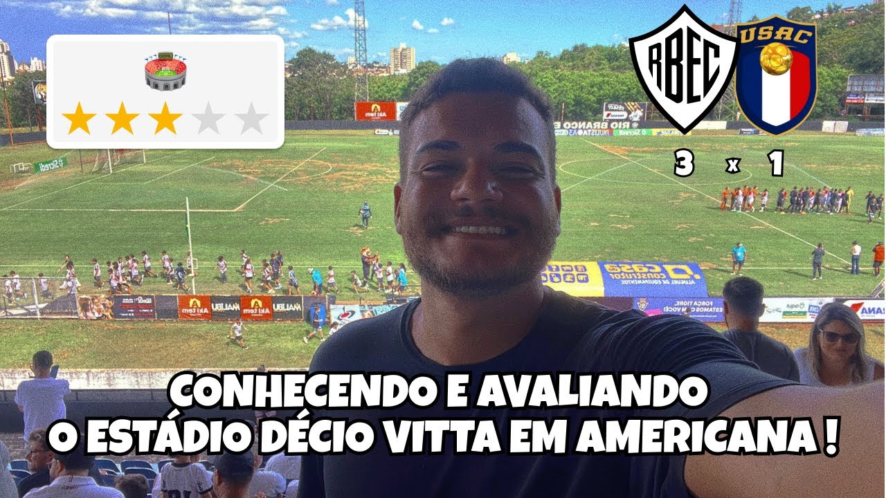 CONHECENDO E AVALIANDO O ESTÁDIO DÉCIO VITTA EM AMERICANA / SP 🏟 RIO BRANCO 3 x 1 UNIÃO SUZANO