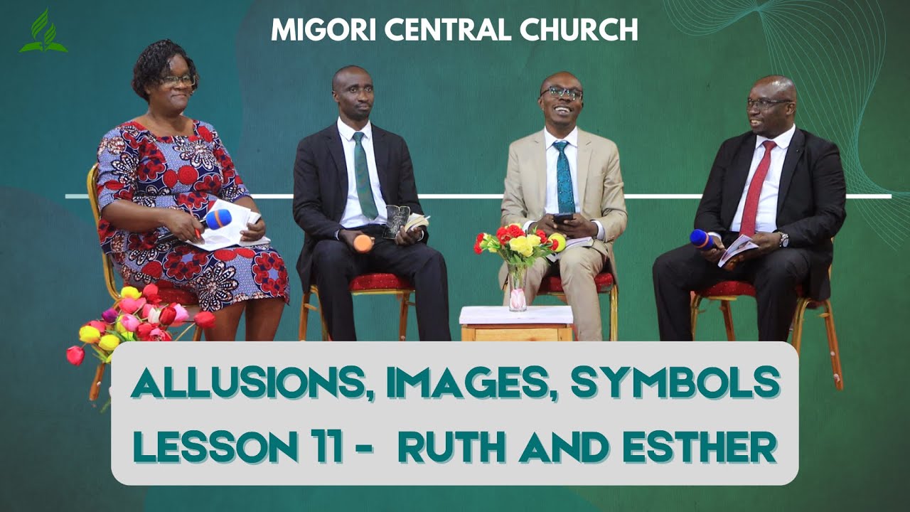 Migori Central | Sabbath School - 2025 Q2 Lesson 11: Ruth and Esther