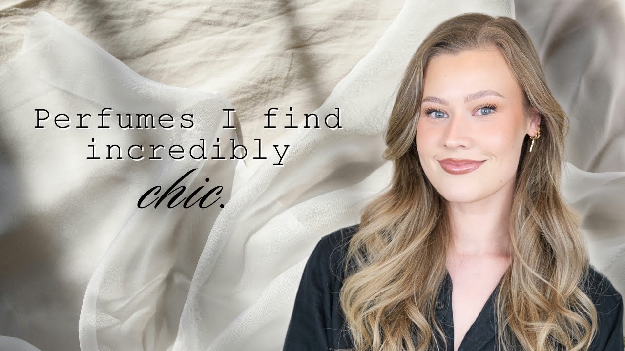 Perfumes I find incredibly chic