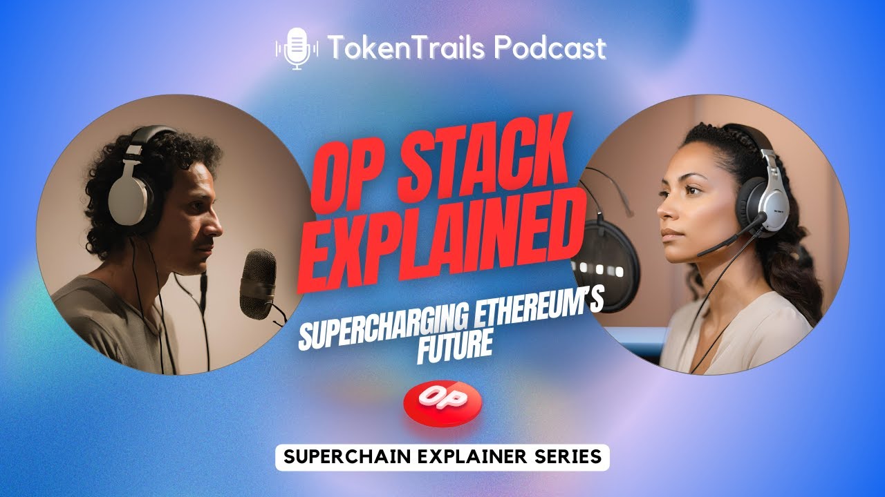 OP Stack Explained: Supercharging Ethereum&rsquo;s Future | Superchain Explainer Series | Token Trails