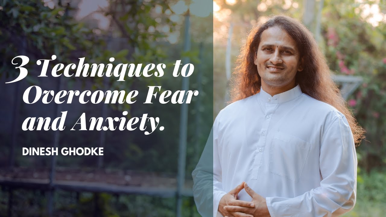 3 techniques to overcome fear and anxiety | Dinesh Ghodke