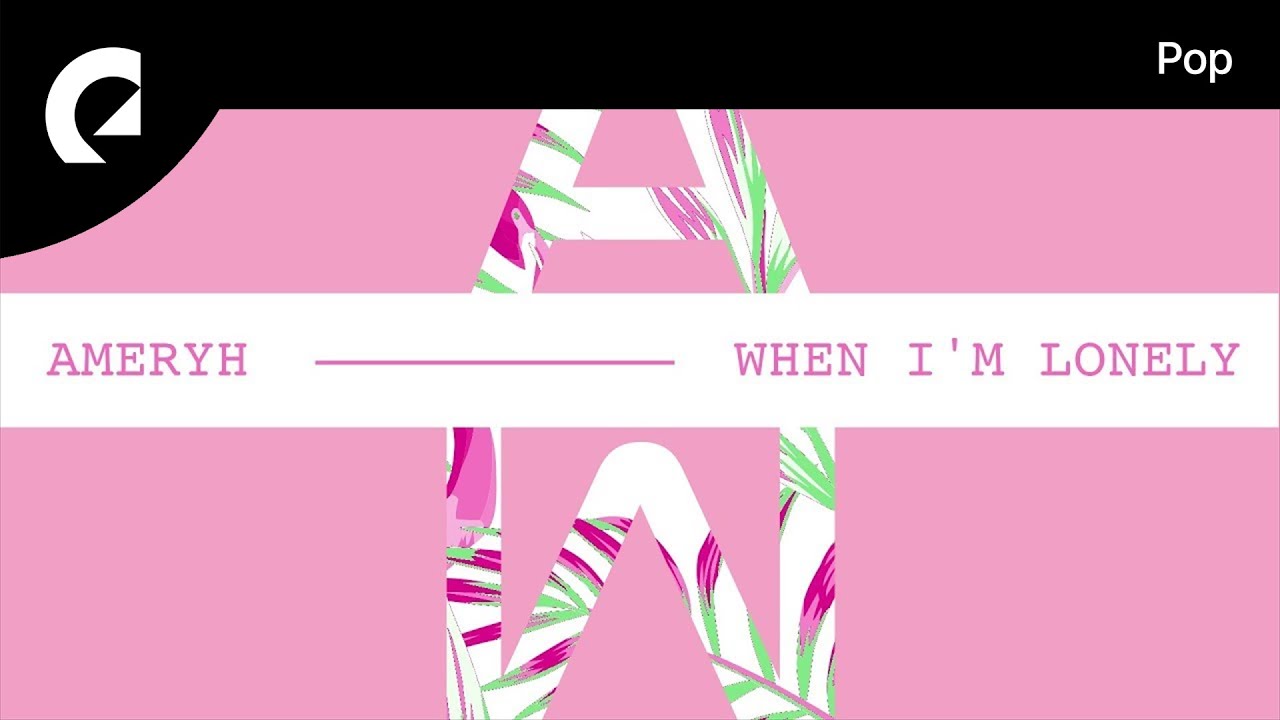 Ameryh - When I'm Lonely