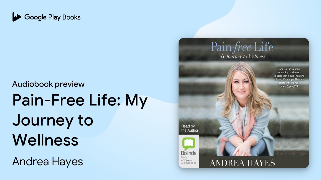 Pain-Free Life: My Journey to Wellness by Andrea Hayes &middot; Audiobook preview