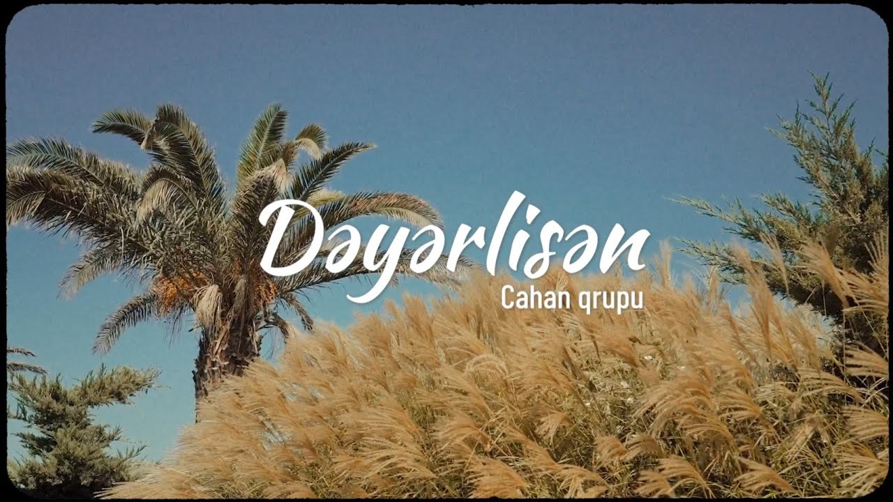 Cahan qrupu - Dəyərlisən