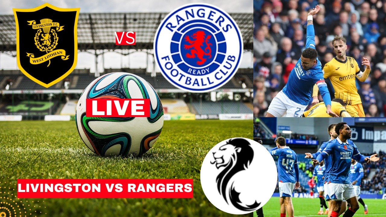 Livingston vs Rangers Live Stream Scottish Premiership Football Match Score Commentary Highlights fc