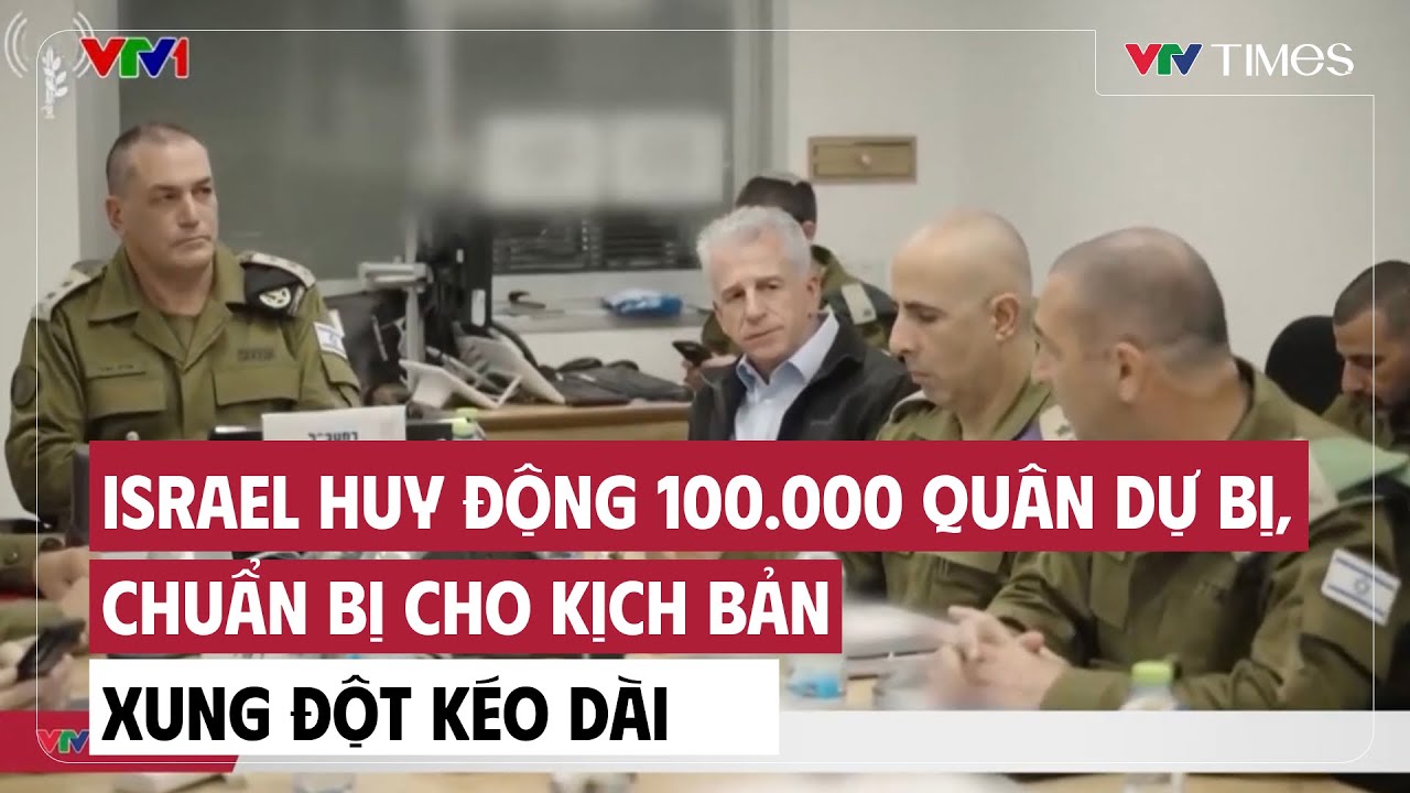 Israel huy động 100.000 quân dự bị, chuẩn bị cho kịch bản xung đột kéo dài | Cụm tin | VTV Times
