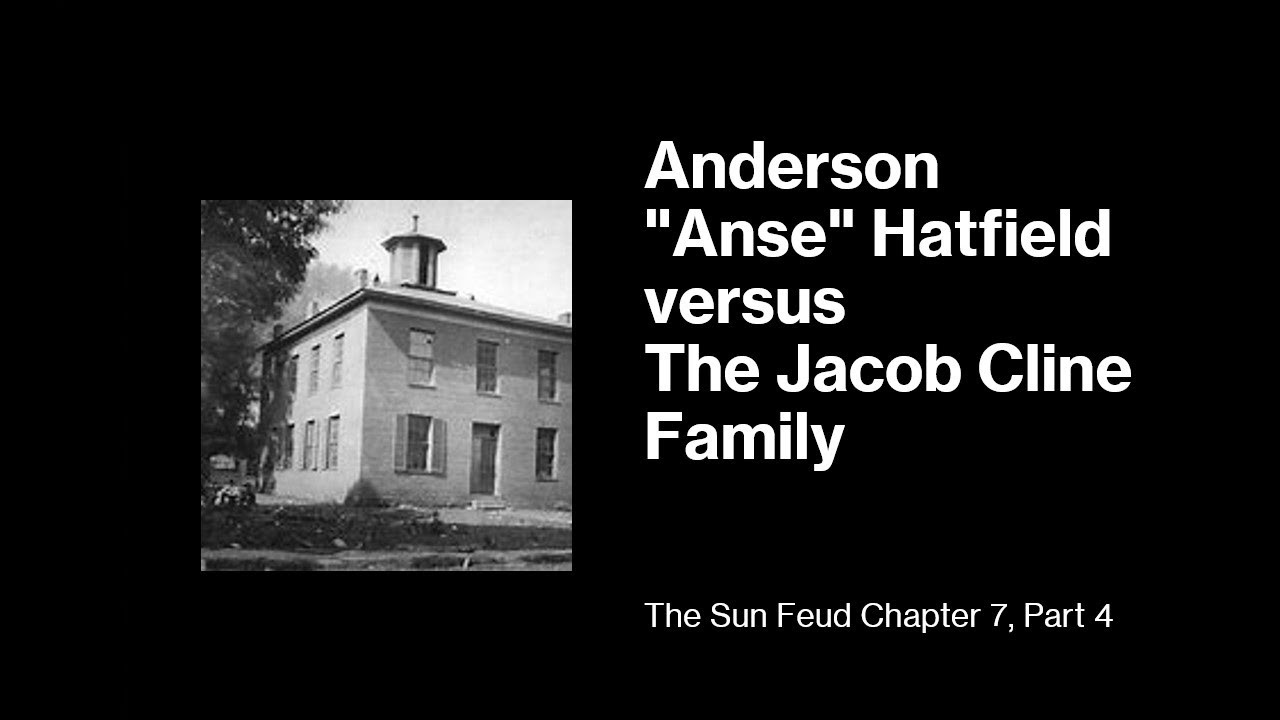 The Sun Chapter 7 Part 4:  Anderson Hatfield Versus the Cline Family