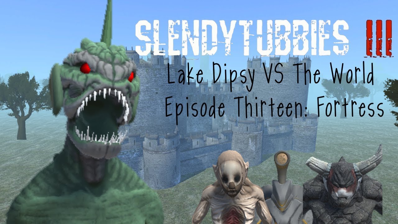 [Slendytubbies 3] Lake Dipsy VS The World - Episode Thirteen: Fortress