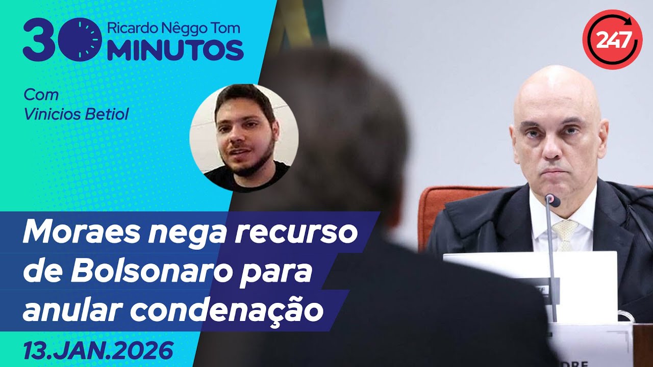 O dia em 30 minutos - Moraes nega recurso de Bolsonaro para anular condenação 13.1.26