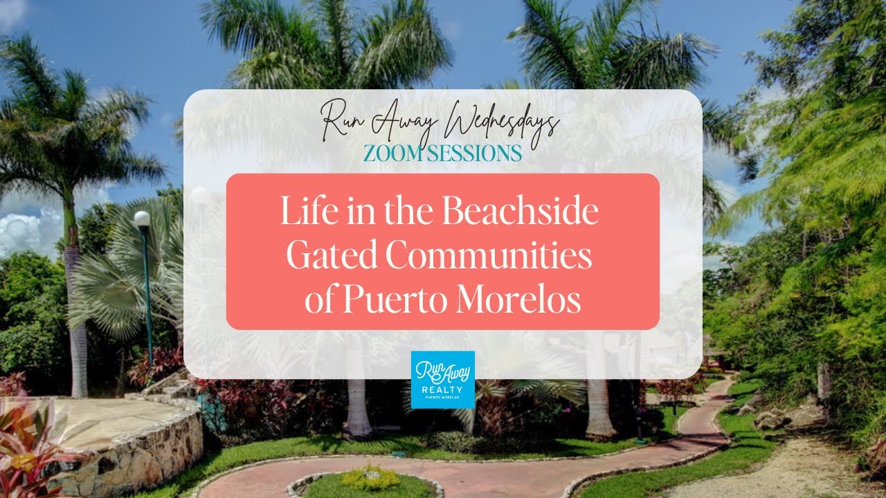 Life in the Gated Communities of Puerto Morelos!