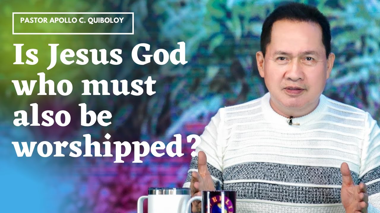 Should we worship Jesus because He is God? Pastor Apollo C. Quiboloy