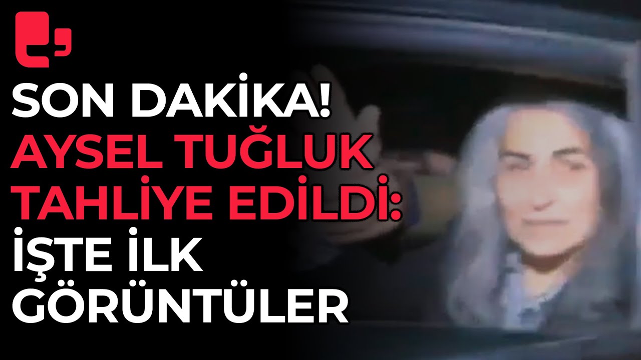 Aysel Tuğluk tahliye oldu: İşte o anlardan ilk görüntüler