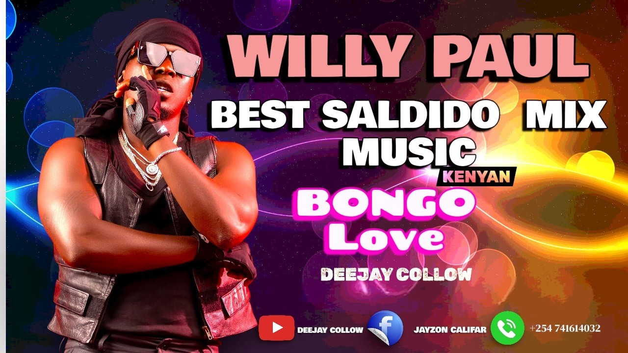BEST OF WILLY PAUL POZZE SOUNDS OF SALDIDO MUSIC MIX 2026 BY DEEJAY COLLOW VOLM 1 NAIROBI