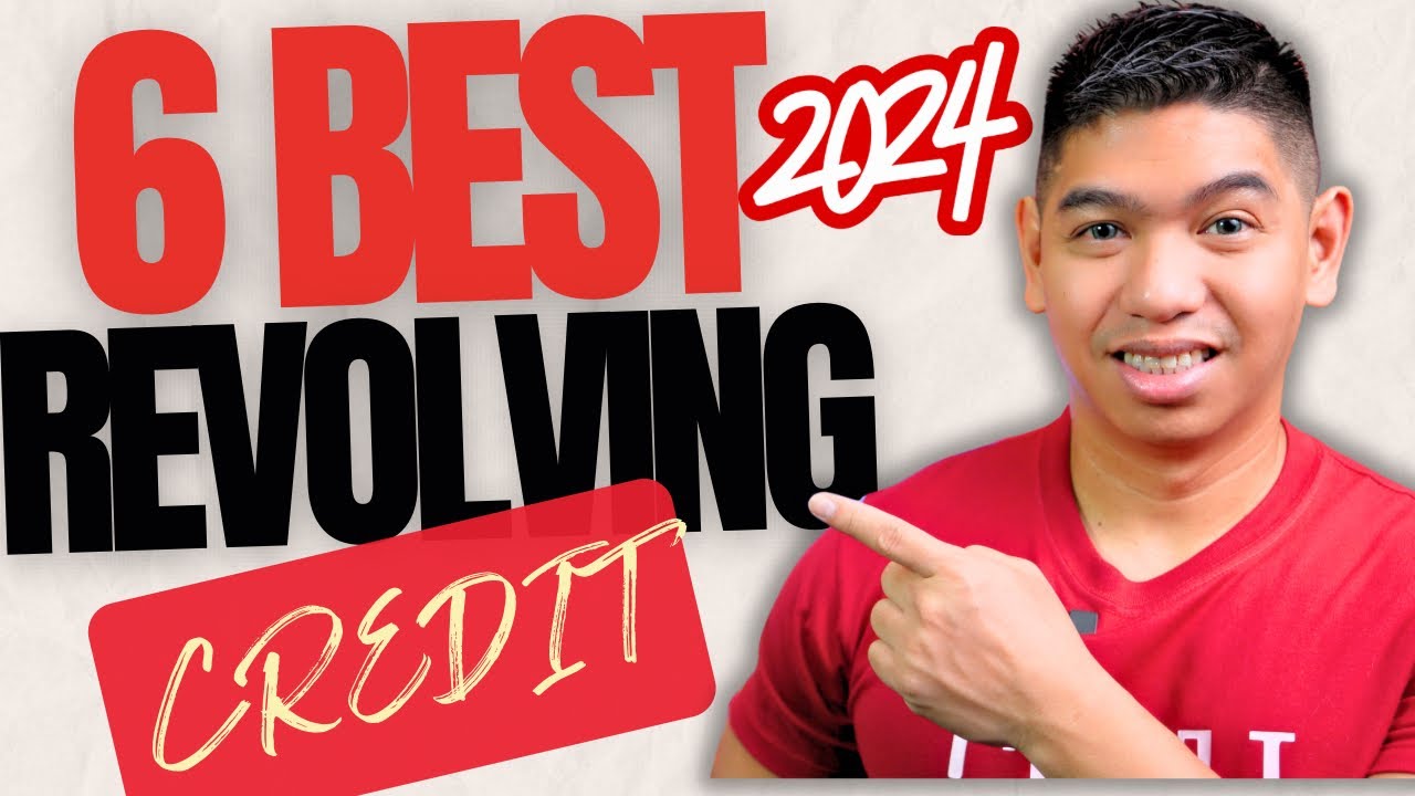 Here are the BEST 6 Revolving Credit this 2024!!!