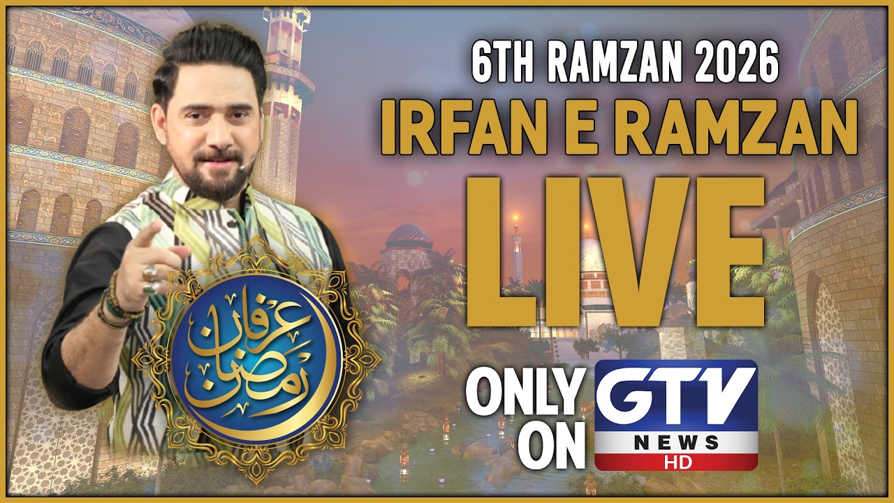 🔴LIVE : Irfan e Ramzan | GTV Special 6th Iftaar Transmission | Farhan Ali Waris | Ramadan 2026 | GTV
