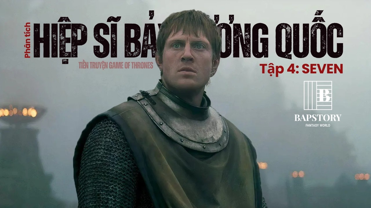 Phân tích Hiệp sĩ Bảy Vương quốc Tập 4 I Seven I A Knight of the Seven Kingdoms