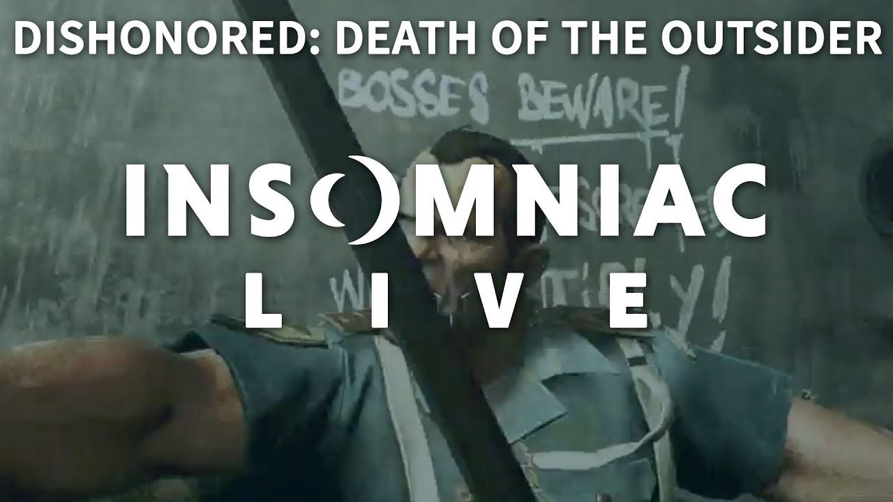 Insomniac Live — Dishonored: Смерть аутсайдера