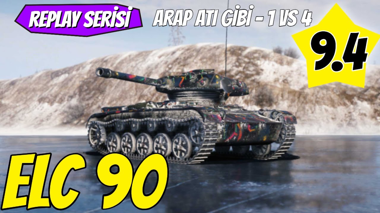 WoT || ELC 90 ile Arap Atı Gibi (1vs4) (Replay Serisi - 9.4)