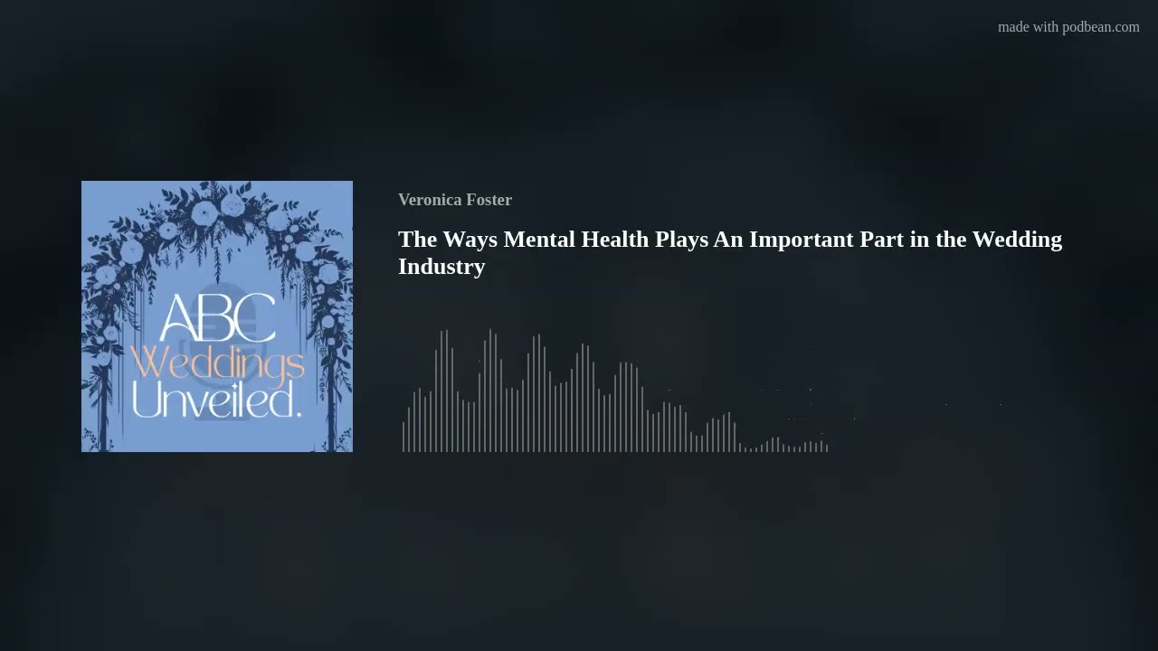 The Ways Mental Health Plays An Important Part in the Wedding Industry