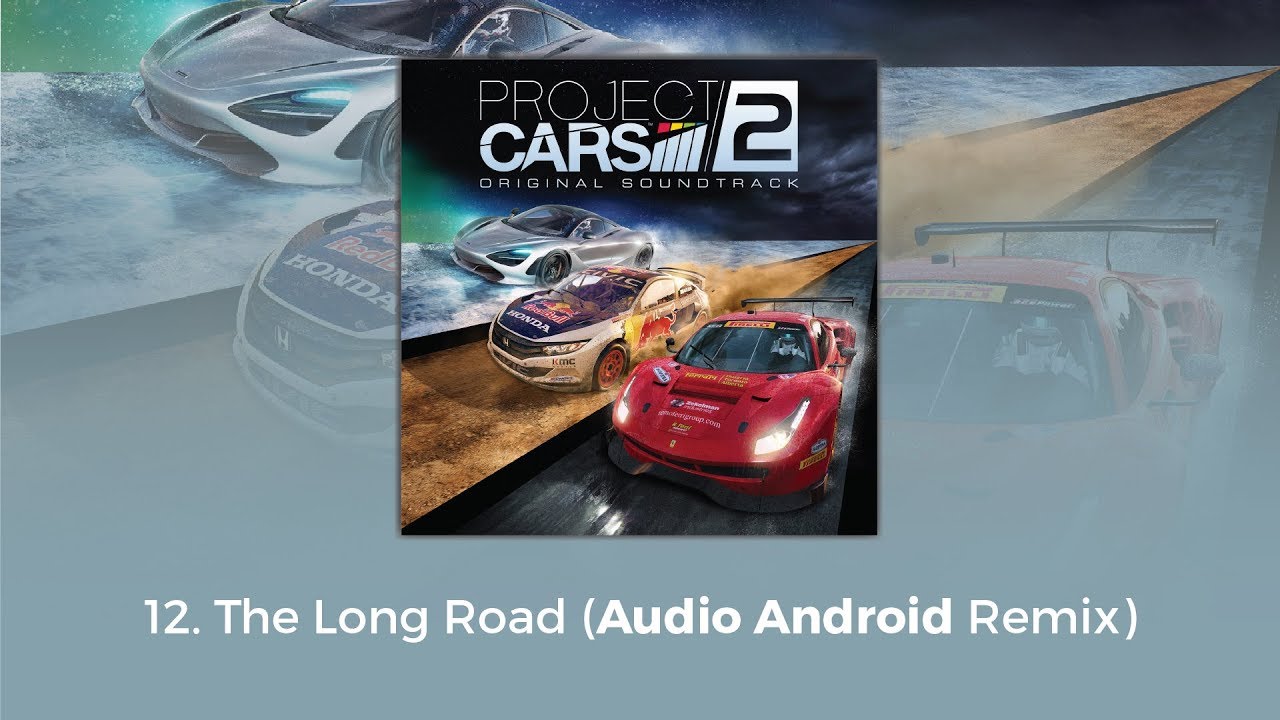Project CARS 2 OST - The Long Road (Audio Android Remix)