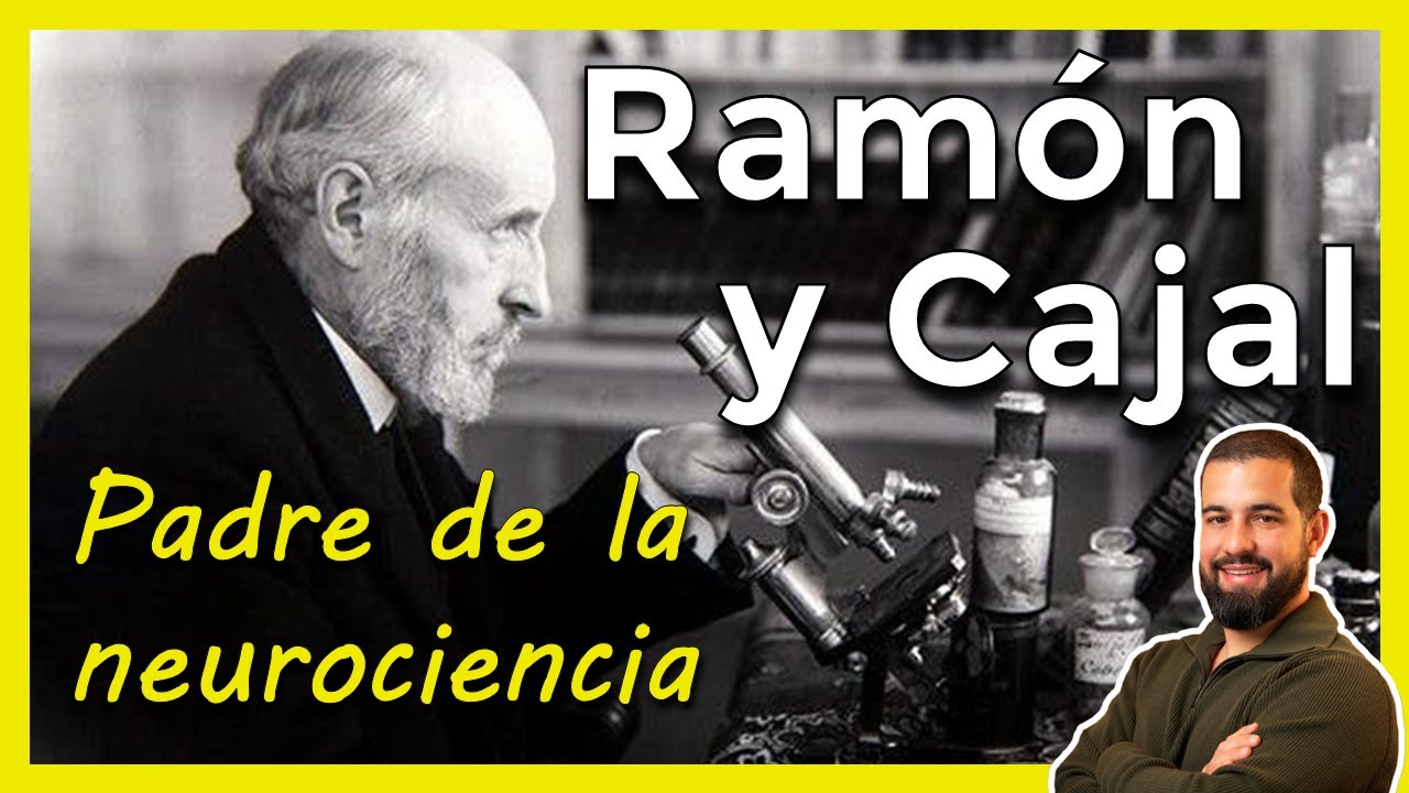 RAMÓN Y CAJAL, padre de la NEUROCIENCIA. VIDA y OBRA